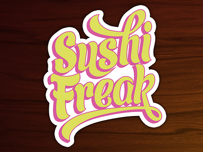 Sushi Freak Sticker custom type freak lettering sticker sushi typography