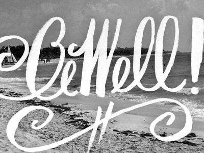 Be Well calligraphy custom type handwritten typography