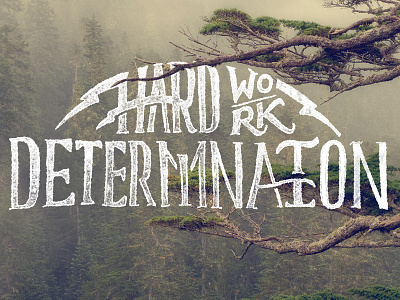 Hard Work And Determination determination grunge handlettering hardwork inspiration lettering typography vintage work