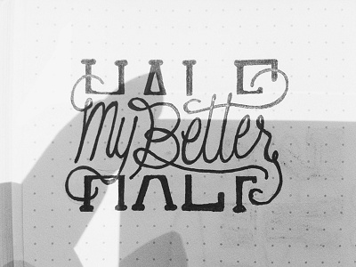 My Better Half /// 051 hashtaglettering lettering letting