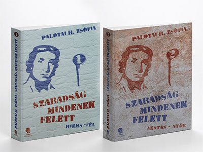 Palotai H. Zsófia – Szabadság Mindenek Felett I. - II. book cover könyvborító tipo