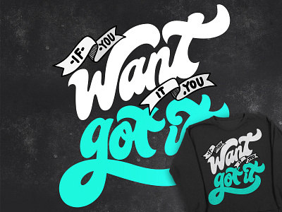 You want it You got It groovy lettering letters quotes threadless type typography