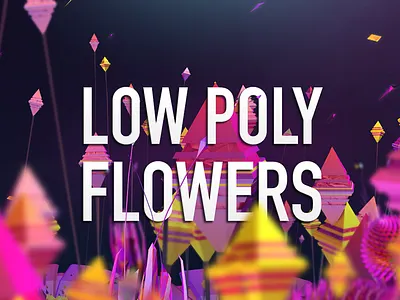 Low poly flowers cover 3d after effects cinema 4d compositing low poly moek postproduction