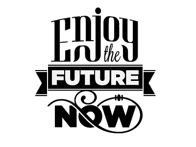 Enjoy the future now black and white design logo