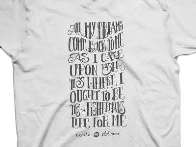 Costa Del Mar Shirt costa del mar design drew wallace fisherman hand lettering quote sailor typography