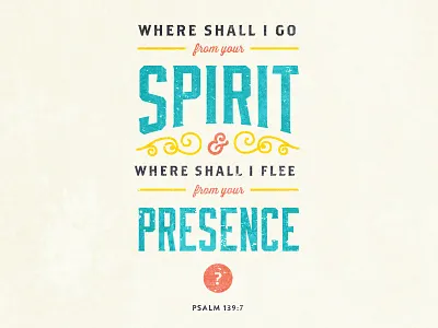Where Shall I Go? bible verse christianity distress poster psalms texture typographic verse typography