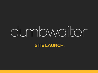 Dumbwaiter Site Launch brand design development interface launch new site ui ux web website