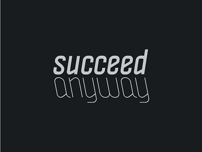 Succeed Anyway anyway black design mantra motto new year silver succeed tshirt type typography vector