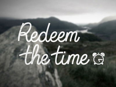 Redeem The Time alarm bible clock ephesians hand lettering redeem smoke signal dsgn time type typography