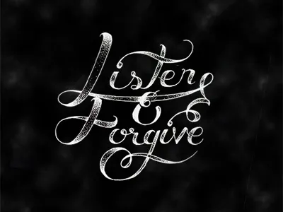 Listen & Forgive calligraphy forgive hand illustration lettering listen phrase stippling transit type typography