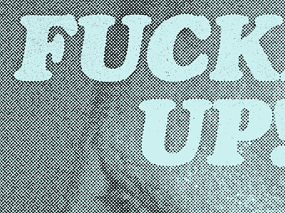 FUCK UP!
