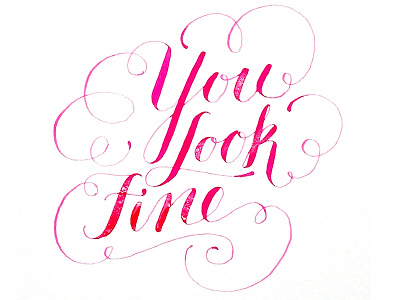 You look fine calligraphy script typography