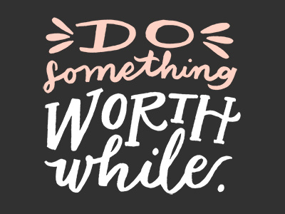 Worthwhile Lettering brush hand made handlettering motivational monday script