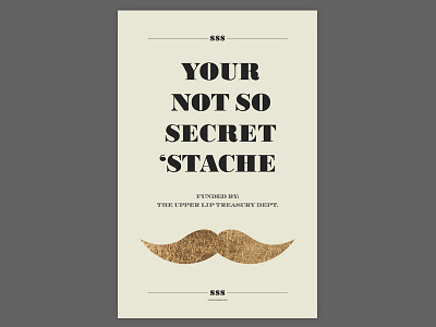 Your Not So Secret Stache Poster gold leaf moustache mustache poster typography