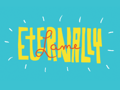 Always and Forever eternally lame lettering type typography