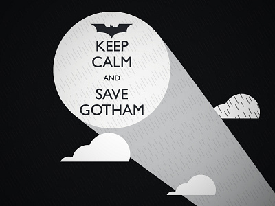 Keep Calm and Save Gotham batman dark design gotham keep calm