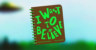 I WANT TO BELIEVE 🛸 alien book brazil et illustration zine