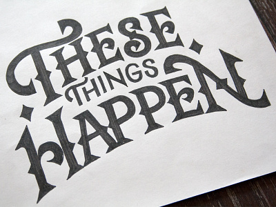 These Thing Happen Lettering calligraphy calligraphy and lettering artist calligraphy artist calligraphy logo et lettering evgeny tkhorzhevsky font hand lettering logo lettering artist lettering logo logo type
