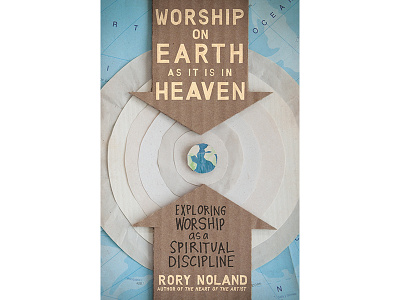 Worship On Earth As It Is In Heaven book cover collage hand lettering illustration photography