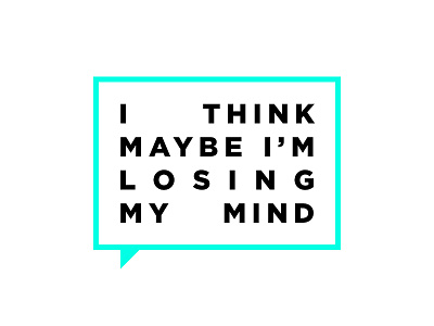 I THINK MAYBE ...