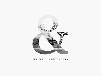 And We Will Meet Again again ampersand and black dhultin meet typography we white will