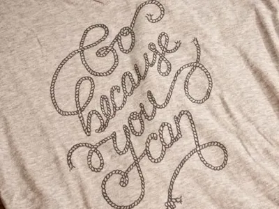 Go Because You Can tee lettering rope shirt t shirt design tee typography
