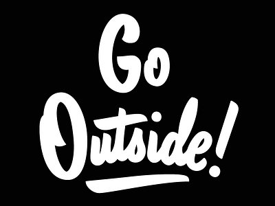 Go Outside! brush lettering outside phraseology script typography