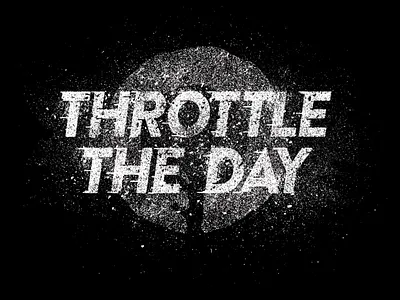 Throttle Type black inspirational intensity motion pieces texture type white