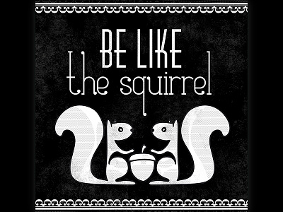 Be Like The Squirrel ardilla be like black illustrator psd squirrel typo