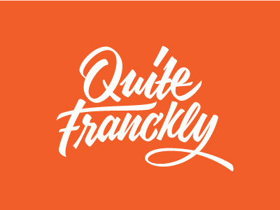 Quite Franckly branding brush calligraphy design handwriting identity lettering logo