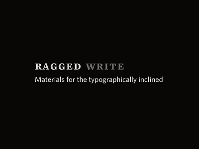 Ragged Write blog mercury typography whitney