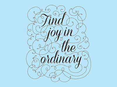 Find Joy in the Ordinary - colored flourish flourishes hand type lettering script swirl type typography