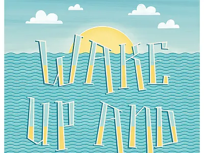 "Wake Up And Shine" Final inspiration ocean texture typography vector