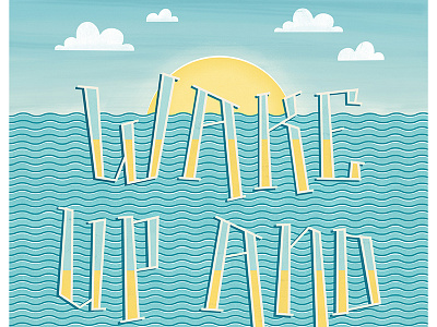 "Wake Up And Shine" Final inspiration ocean texture typography vector