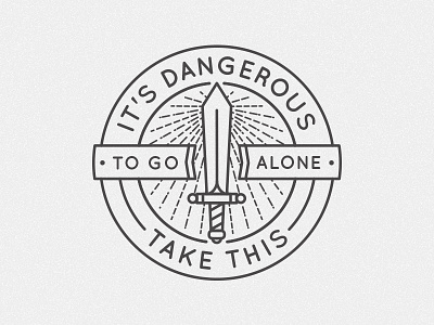 Its Dangerous To Go Alone d dh dhultin illustration line logo shine sword typography zelda