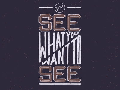 See What You Want To See custom type hand lettering lettering micron type typography
