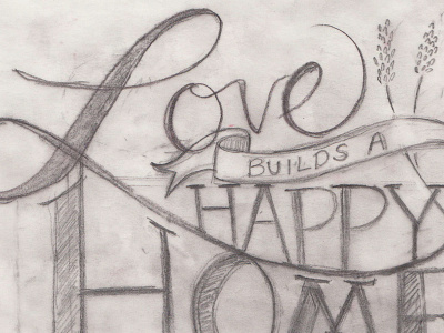 Love Builds A Happy Home home love sketch type