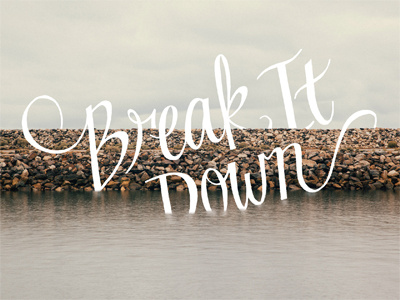 Break It Down calligraphy kate tessera lettering