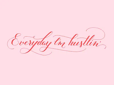 Everyday I'm Hustlin' calligraphy dippen gillot303 nib pink script typography