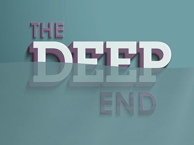 Deep End long shadow type water