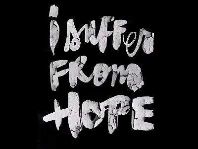 I Suffer From Hope bold brush lettering brush script hand lettering lettering sumi sumi ink typography