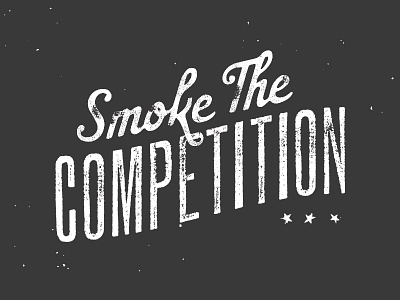 Smoke The Competition distress flyer illustration lettering smoke