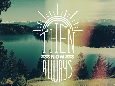 Then Now Always - Typography penink type typography