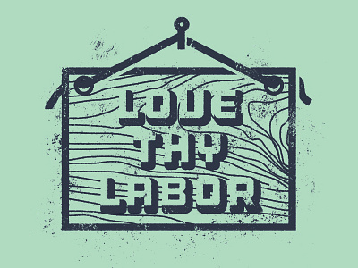 Love Thy Labor illustration texture wood