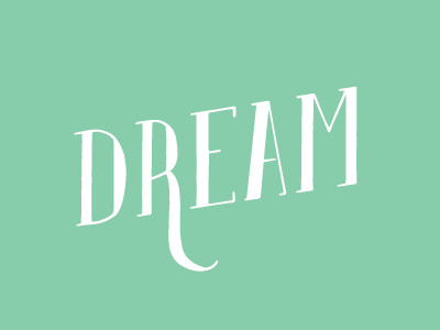 Dream dream lettering