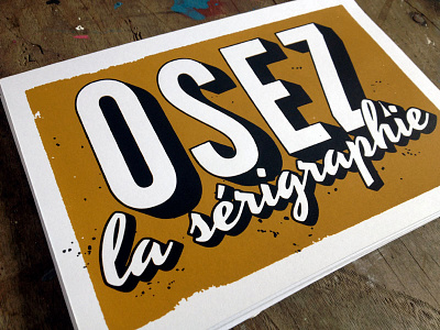 osez la sérigraphie handpulled screen print screenprint script shadow silk screen silkscreen type typography