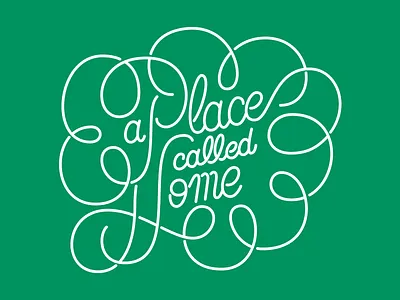 A Place Called Home calligraphy handlettering handwriting lettering logo type typedesign typography