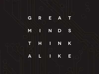 Great Minds alignment brave people components custom digital electronics motherboard popular proverb a day sayings type typography