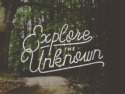 Explore the Unknown explore hand drawn lettering typography vintage