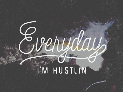 Everyday I'm Hustlin hand drawn hustle lettering type typography vintage